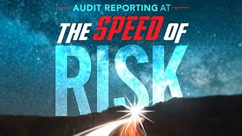 Audit Reporting at The Speed of Risk: Strategies for Success