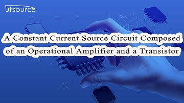 A constant current source circuit composed of an operational amplifier and a transistor--Utsource