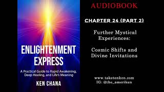 Chapter 24 (Part 2) – Further Mystical Experiences: Cosmic Shifts and Divine Invitations