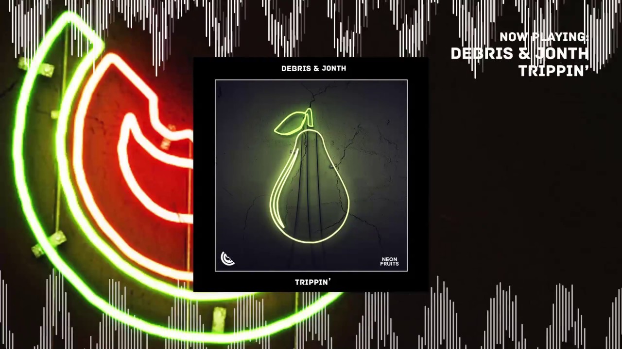 Debris & Jonth - Trippin' (Neon Fruits / Strange Fruits Release)