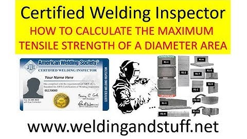CWI 1 -  HOW TO CALCULATE THE MAXIMUM TENSILE STRENGTH OF A DIAMETER AREA