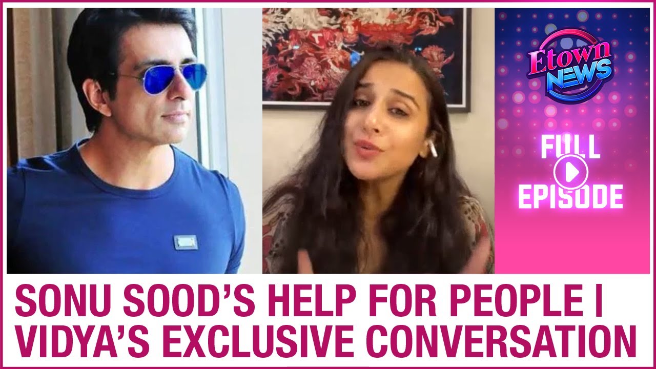 Sonu Sood helps people again | Vidya Balan's exclusive interview | E-Town News