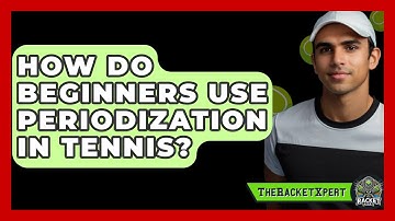 How Do Beginners Use Periodization In Tennis? - The Racket Xpert