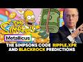 #SIMPSONS CODE: RIPPLE, METALLICUS, XPR AND BLACKROCK PREDICTIONS #FORTUNES #FINANCE #DECODE  #BTC