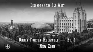 LEGENDS OF THE OLD WEST | Orrin Porter Rockwell Ep4 – “New Zion”