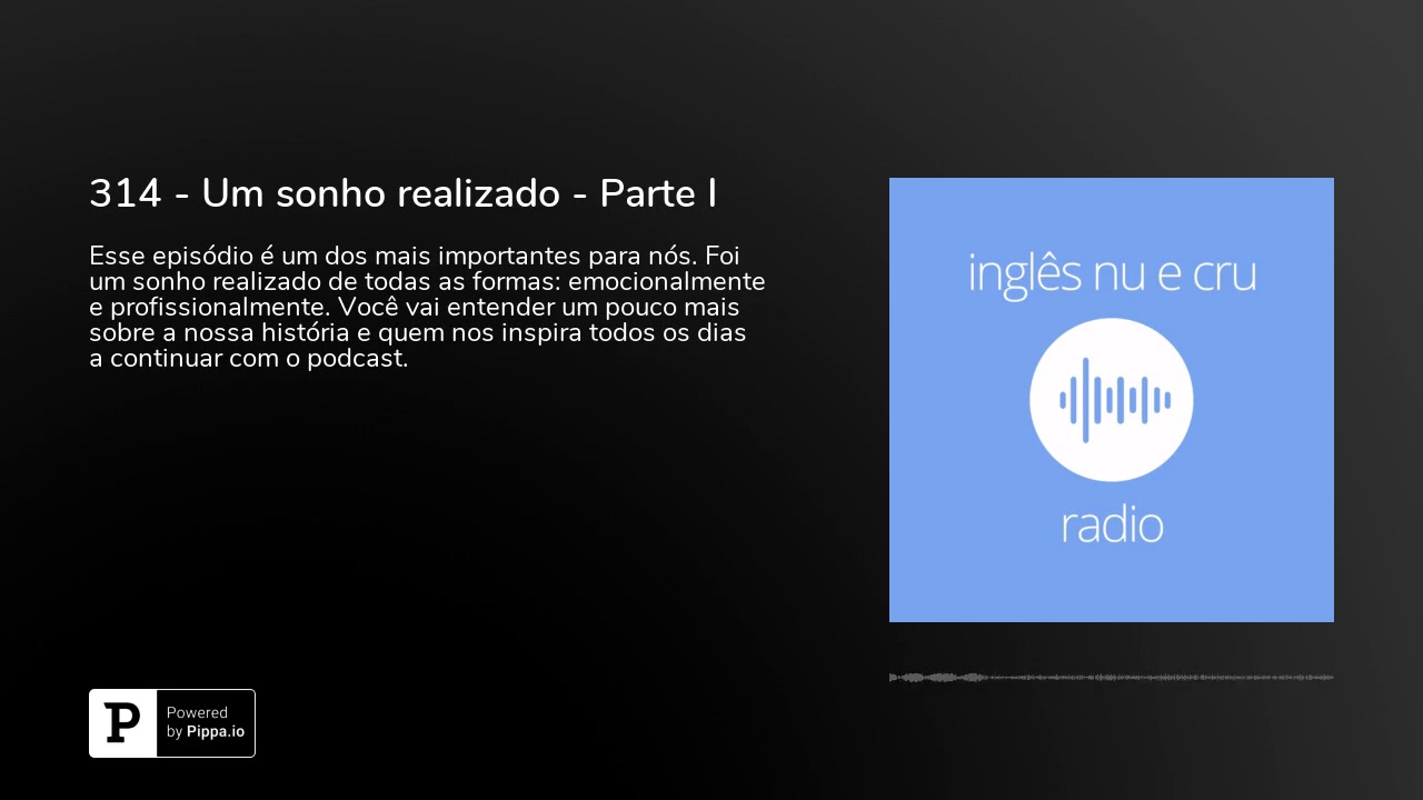 314 - Um sonho realizado - Parte I