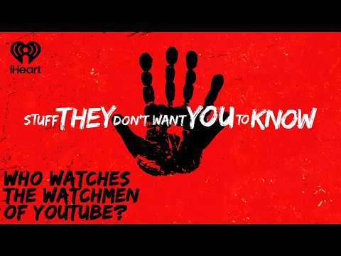 Who Watches The Watchmen of YouTube? | STUFF THEY DON'T WANT YOU TO KNOW