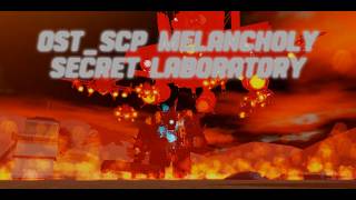 soundtrack-scp melancholy secret laboratory (Roblox/SBW/)