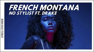 French Montana - No Stylist ft. Drake (Lyrics/Lyric Video)