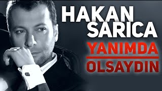 Hakan Sarıca - Yanımda Olsaydın Resimi