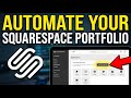 How to Automate Your Portfolio with Squarespace - Step By Step