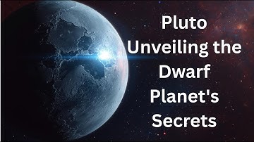 Pluto Unveiling the Dwarf Planet