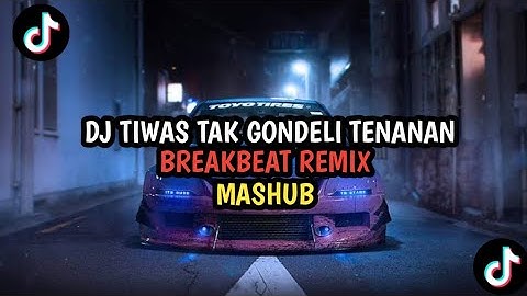 DJ TIWAS TAK GONDALI TENANAN X KISINAN X AKU IKHLAS X  DUMES BREAKBEAT TIKTOK 2023 TERBARU