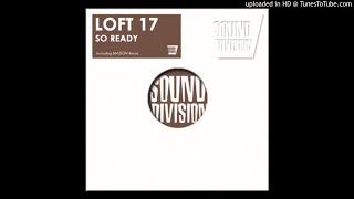 Loft 17 - So Ready (Mason Remix)