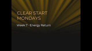 Clear Start Mondays — Ep 7: Energy Return (Replay)