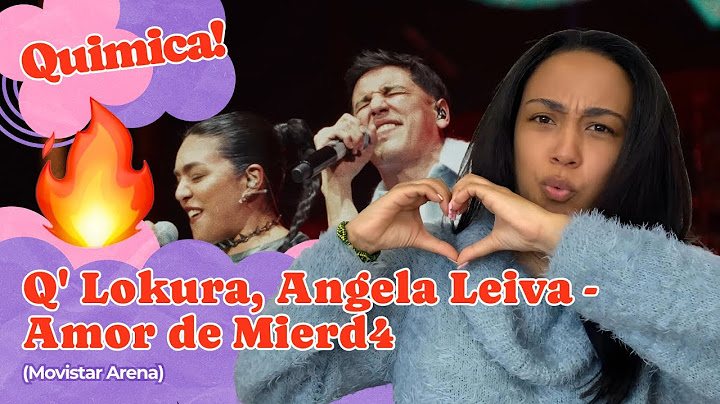 Q' Lokura, Angela Leiva - Amor de Mierd4 (Movistar Arena) ▷ Reacción !!!