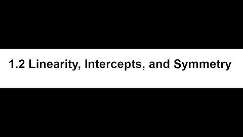 1 2 Linearity, Intercepts, Symmetry
