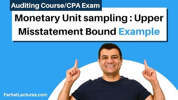 Example: Monetary Unit sampling - Upper Misstatement Bound | CPA Exam