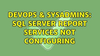 Famous DevOps & SysAdmins: SQL Server Report Services Not Configuring Net Worth