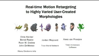 SIGGRAPH 2008. Real-time Motion Retargeting to Highly Varied User-Created Morphologies (Spore)