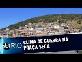 Clima de guerra assusta moradores da Praça Seca