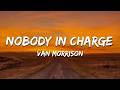 Van Morrison - Nobody In Charge (Lyrics)
