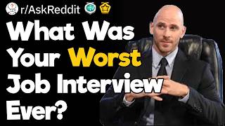 What Was Your Worst Job Interview Ever?