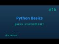 Pass statement - python basics tutorial p16