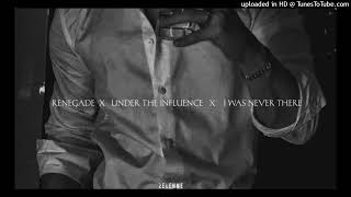Renegade X Under The Influence X I Was Never There Slowed Reverb Lyrics Zelenne