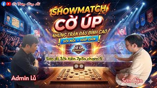 [ShowMatch Cờ Úp ] Admin Lủ vs Sơn Cận | Sơn đi 3/4 tiên 7p5s chạm 5 |