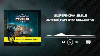 Supernova Smile by Twin Star Collective (Star Trucker OST)