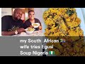 MUKBANG|NIGERIAN FOOD | MY SOUTH  AFRICAN WIFE TRY EGUSI SOUP AND FUFU. #mukbang