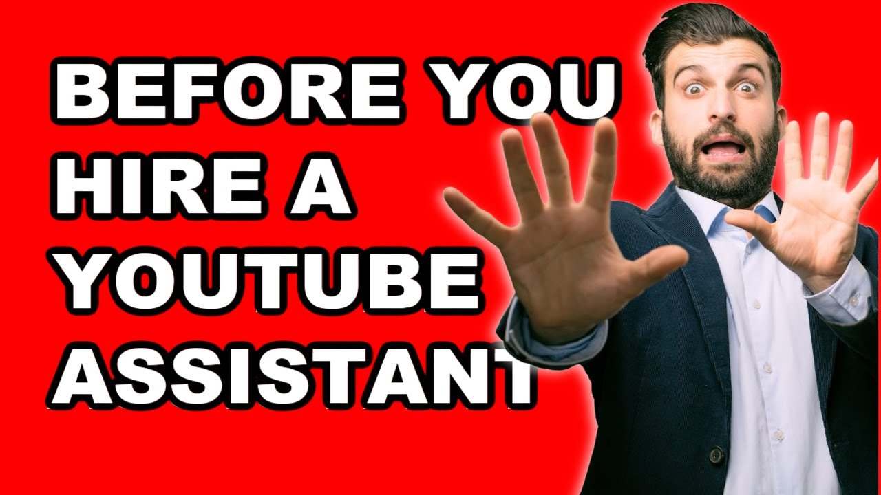 Before You Hire A YouTube Assistant