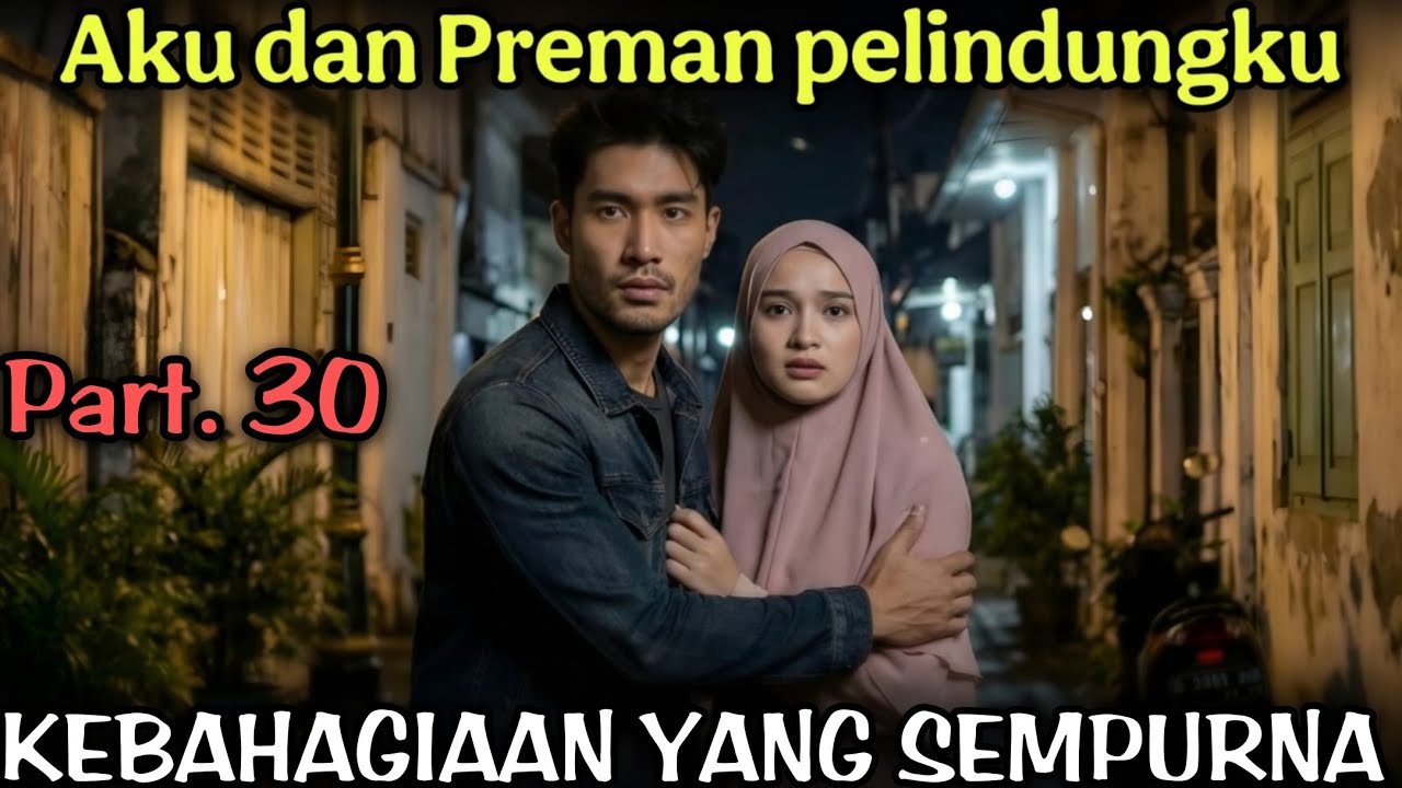 Part.30 - KEBAHAGIAAN YANG SEMPURNA