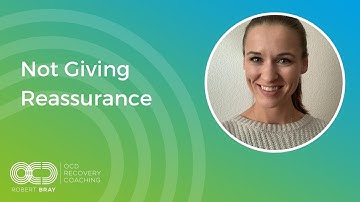Not Giving Reassurance | OCD Recovery