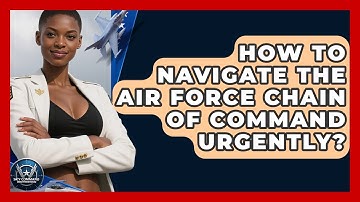 How To Navigate The Air Force Chain Of Command Urgently? - Sky Command Brotherhood