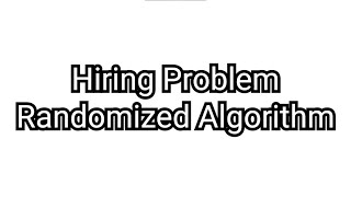 Hiring Problem - Randomized Algorithm