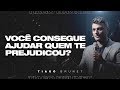 Tiago Brunet | Você consegue ajudar quem te prejudicou?