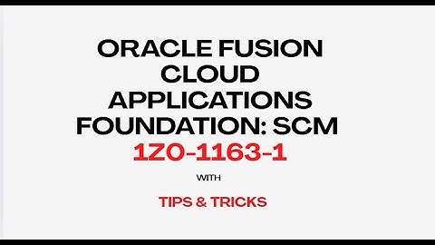 ‎1Z0-1163-1 | Oracle Fusion Cloud Applications SCM Foundation