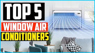 ✅Top 5 Best Window Air Conditioners 2026 Reviews