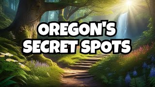 A SECRET TRAVEL GUIDE: UNVEILING OREGON'S HIDDEN GEMS