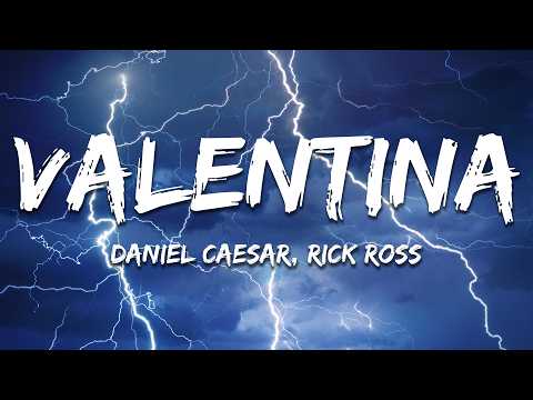 Daniel Caesar - Valentina (Lyrics) ft. Rick Ross