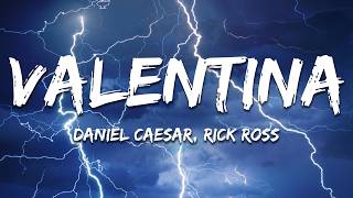 Daniel Caesar - Valentina (Lyrics) ft. Rick Ross