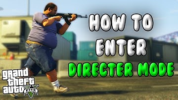 How to Enter Director Mode in GTA 5 (2025)