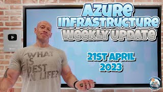 Azure Infrastructure Weekly Update - 21st April 2023