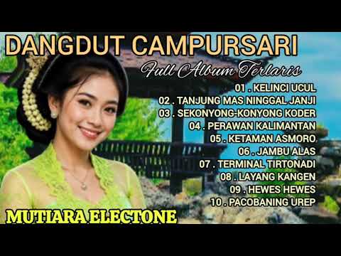 DANGDUT CAMPURSARI ORGEN TUNGGAL FULL ALBUM TERBARU VIRAL 2027/ ENAK BANGET KANGGO JAMPI SAYAH YO...