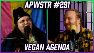 Vegan Agenda - APWSTR 291