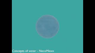NecoMixxx - Concepts of water