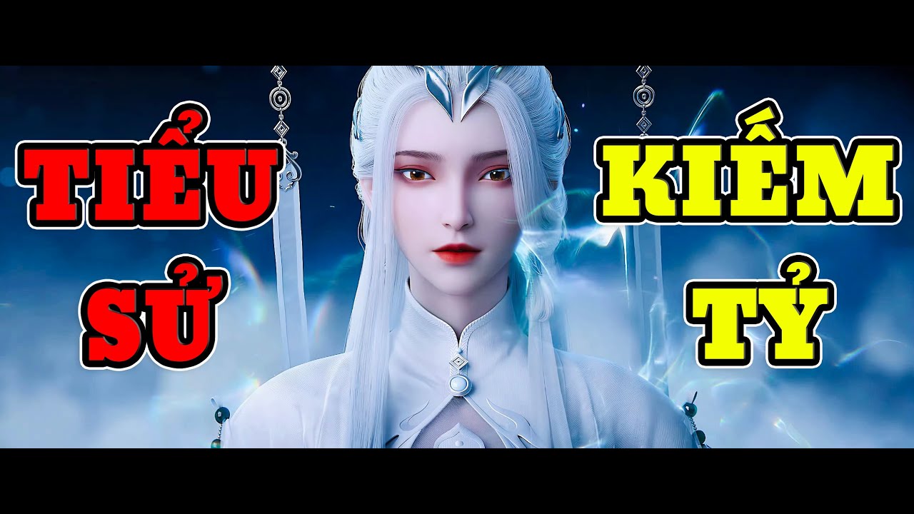 [ KIẾM LAI ] Tất tần tật về Kiếm Tỷ | Cường giả mạnh nhất Kiếm Lai