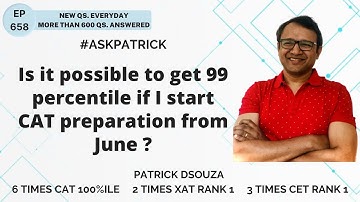 Is it possible to get 99 percentile if I start CAT preparation from June? |AskPatrick|Patrick Dsouza